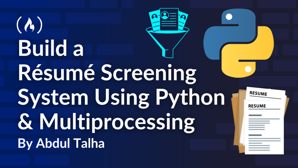 How to Build a Résumé Screening System Using Python and Multiprocessing ...